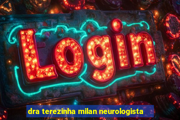 dra terezinha milan neurologista